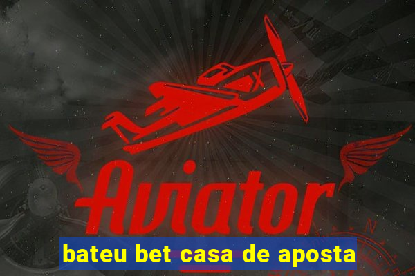 bateu bet casa de aposta